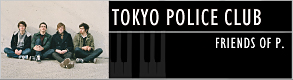 TOKYO POLICE CLUB